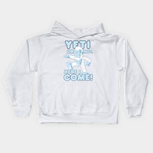 Yeti Or Not, Here I Come! Kids Hoodie